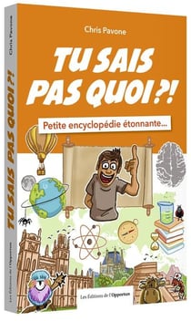 Tu sais pas quoi ?! petite encyclopédie étonnante...
