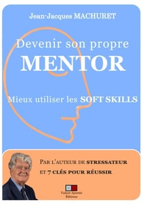 Devenir son propre mentor : Mieux utiliser les soft skills
