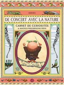 De concert avec la nature - carnet de curiosités de magnus philodolphe pépin