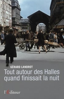 Tout autour des halles quand finissait la nuit