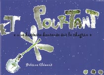 Et pourtant : "Une histoire heureuse sur le chagrin"