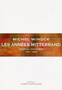 Les années Mitterrand : journal politique 1981-1995