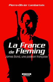 La France de Fleming - James Bond, une passion française