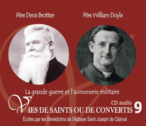Vies de saints ou de convertis Tome 9 - bienheureux père Daniel Brottier et père William Doyle - la grande guerre et l'aumonerie militaire