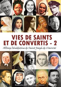 VIES DE SAINTS ET DE CONVERTIS Tome 2 : abbaye bénédictine de Saint Joseph de Clairval