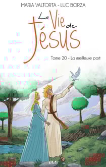 La vie de Jésus Tome 20 : la meilleure part