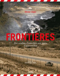 Frontières - des confins d'autrefois aux murs d'aujourd'hui