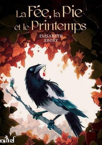 La fée, la pie et le printemps