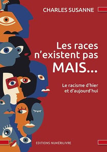 Les races n'existent pas MAIS ... : le racisme d'hier et d'aujourd'hui