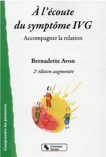 À l'écoute du symptome IVG : accompagner la relation (2e édition)