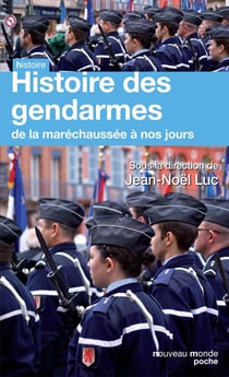 Histoire de la gendarmerie - de la Maréchaussée à nos jours