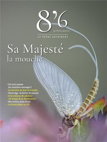 8'6 par pêches sportives n.22 : Sa majesté la mouche