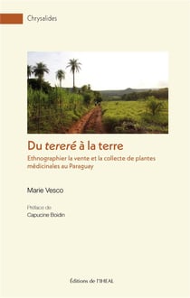 Du tereré à la terre : Ethnographier la vente et la collecte de plantes medicinales au Paraguay