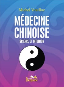 MEDECINE CHINOISE : SCIENCE ET INTUITION