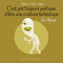 C'est pas toujours pratique d'être une créature fantastique Tome 6 : la momie