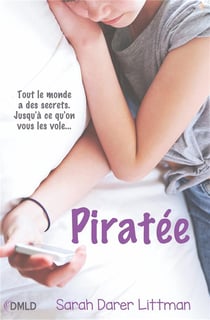 Piratée - tout le monde a des secrets. Jusqu'à ce qu'on vous les vole...