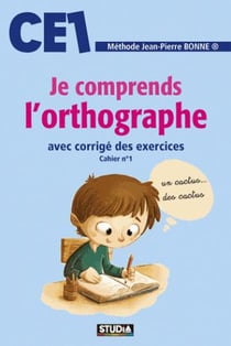 Je comprends l'orthographe - CE1 - avec corrigé des exercices - cahier n°1 (édition 2017)