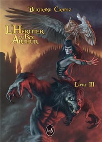 L'heritier du roi arthur - t03 - l'heritier du roi arthur - livre iii