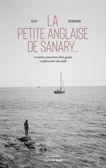 La petite anglaise de Sanary : et autres souvenirs d'un guide-conférencier du Midi