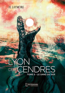 Lyon des Cendres - Tome 5: Le Sang du Ver
