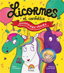 Licornes et confettis : histoires vraies