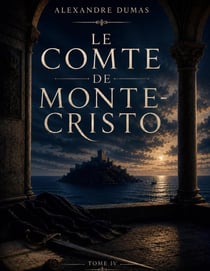 LE COMTE DE MONTE-CRISTO - Tome IV