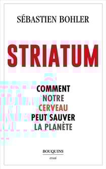 Striatum : comment notre cerveau peut sauver la planète