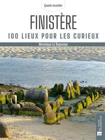 Finistère : 100 lieux pour les curieux