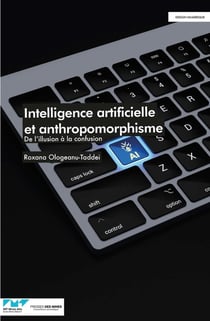 Intelligence artificielle et anthropomorphisme : De l'illusion à la confusion