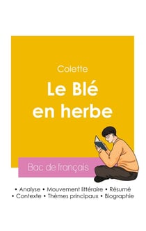 Réussir son Bac de français 2026 : Analyse du roman Le Blé en herbe de Colette