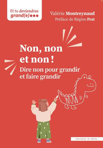 Non, non et non ! : Dire non pour grandir et faire grandir
