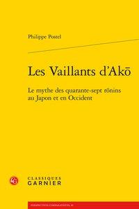 Les vaillants d'Ako - le mythe des quarante-sept rönins au Japon et en Occident