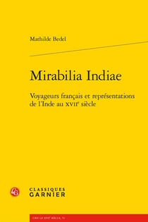 Mirabilia indiae : voyageurs français et représentations de l'inde au xviie siècle