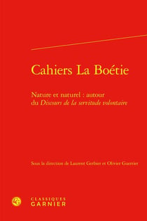 Cahiers La Boétie Tome 4 : nature et naturel : autour du Discours de la servitude volontaire
