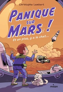 (Presque) seul sur Mars Tome 3 : Panique sur Mars !