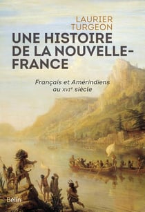 Une histiore de la Nouvelle-France - Français et Amérindiens au XVIe siècle