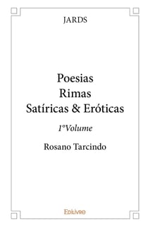 PoesiasRimas Satiricas & Eróticas - Tome 1 : Rosano Tarcindo