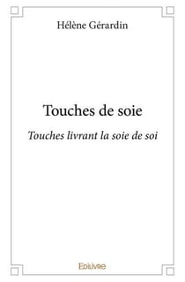Touches de soies : Touches livrant la soie de soi