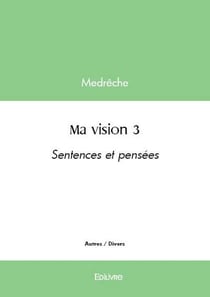 Ma vision - Tome 3