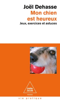 Mon chien est heureux : Jeux, exercices et astuces