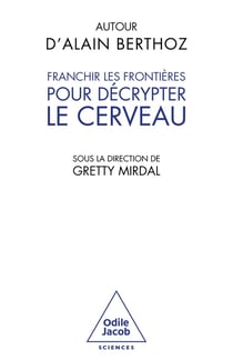Autour d'Alain Berthoz : Franchir les frontières pour décrypter le cerveau