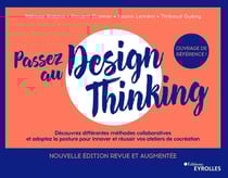 Passez au design thinking : penser, construire et mener vos premiers ateliers de cocréations (2e édition)