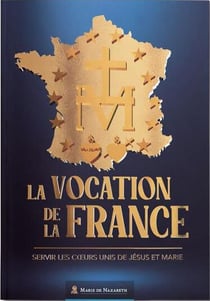 La vocation de la France : servir les coeurs unis de Jésus et Marie