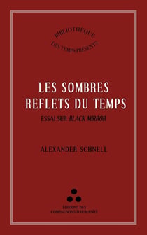 Les sombre reflets du temps : Essai sur Black Mirror