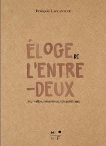 Éloge de l'entre-deux : Intervalles, interstices, intermittence