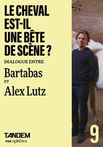 Le cheval est-il une bête de scène ? Dialogue entre Bartabas et Alex Lutz