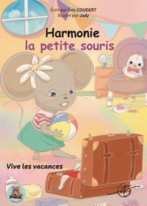 Harmonie la petite souris : Tome 3 - Vive les vacances