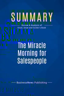 Summary: The Miracle Morning for Salespeople : Review and Analysis of Elrod, Snow and Corder's Book
