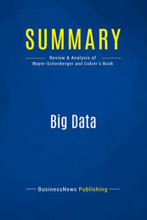 Summary: Big Data : Review and Analysis of Mayer-Schonberger and Cukier's Book