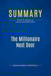 Summary: The Millionaire Next Door : Review and Analysis of Stanley and Danko's Book